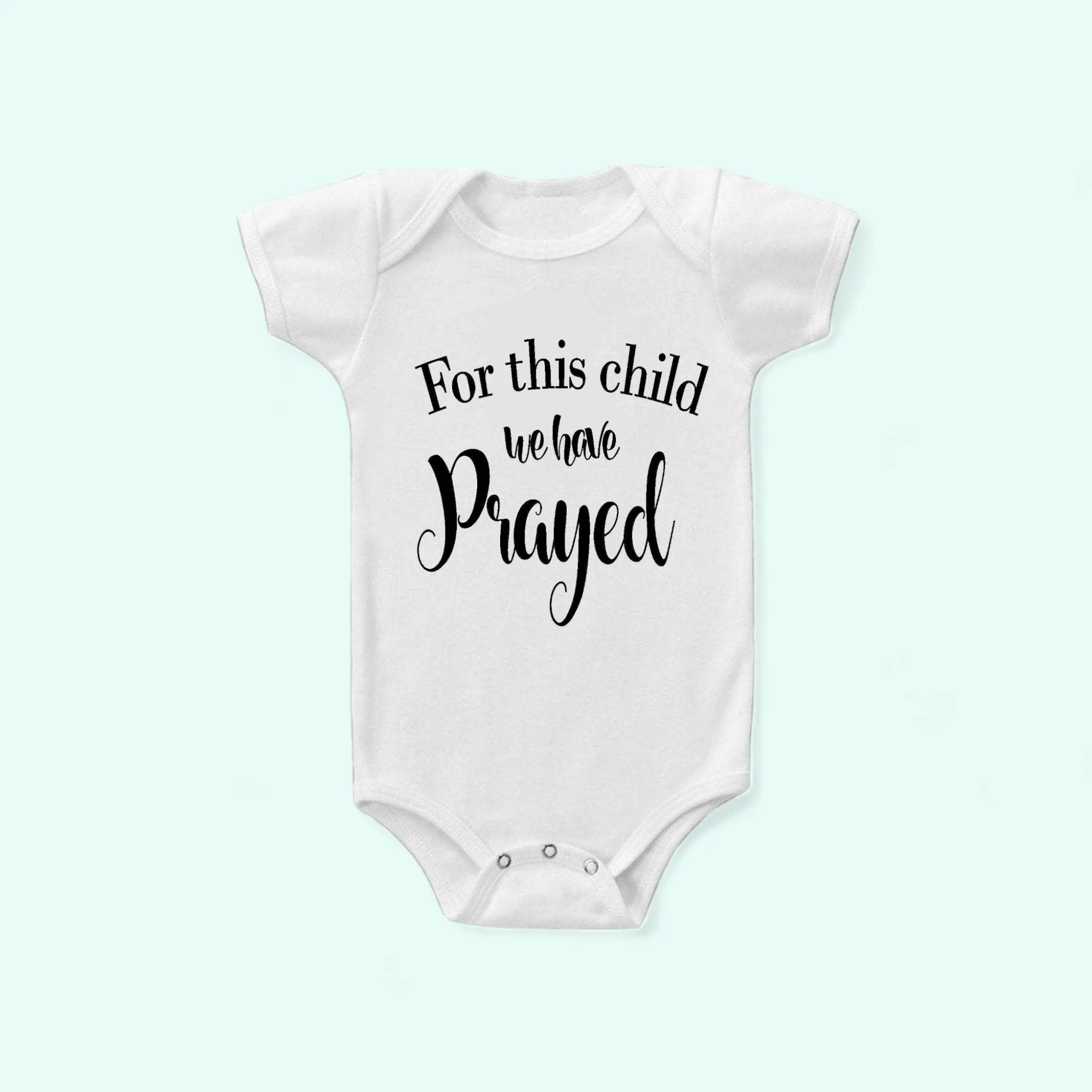 For this child we have prayed onesie | Infertility onesie |  Baby Onesie | Baby Onesie |Shower gift | Coming Home onesie