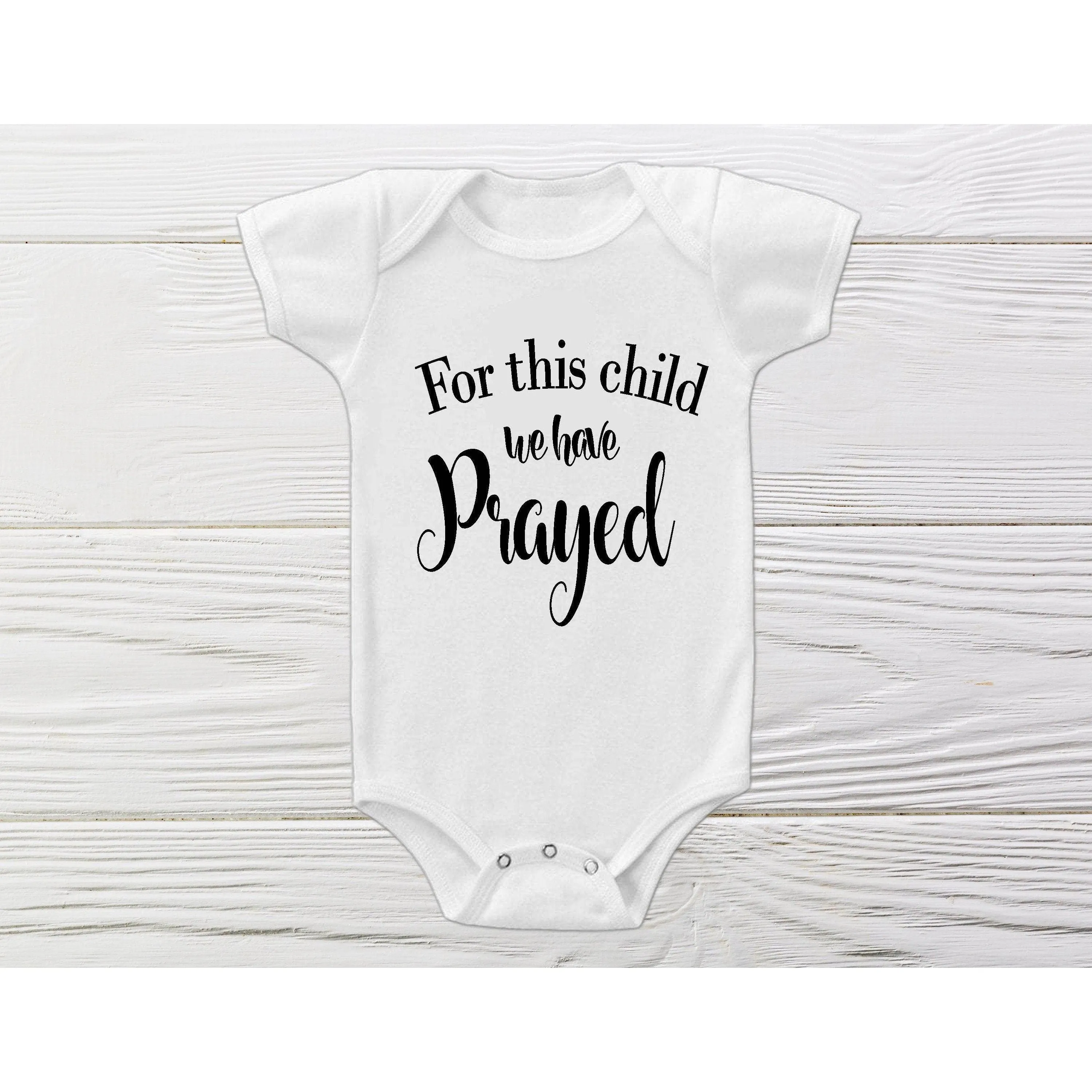 For this child we have prayed onesie | Infertility onesie |  Baby Onesie | Baby Onesie |Shower gift | Coming Home onesie